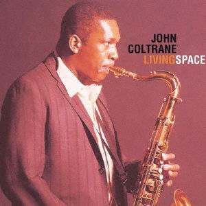 Living Space - John Coltrane - Musiikki - UM - 4988031448663 - perjantai 15. lokakuuta 2021