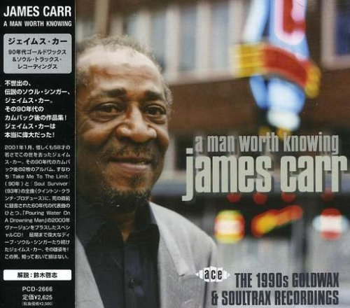 A Man Worth Knowing - the 1990s Gold - James Carr - Musik - P-VINE RECORDS CO. - 4995879026663 - 2 september 2006