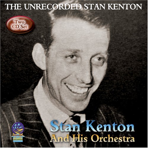 Cover for Stan Kenton &amp; His Orchestra · The Unrecorded Stan Kenton (CD) (2019)