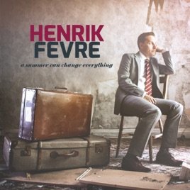 Cover for Fevre, Henrik · A summer can change everything (CD) (2015)