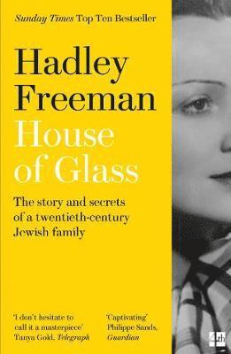 House of Glass: The Story and Secrets of a Twentieth-Century Jewish Family - Hadley Freeman - Kirjat - HarperCollins Publishers - 9780008322663 - torstai 4. maaliskuuta 2021