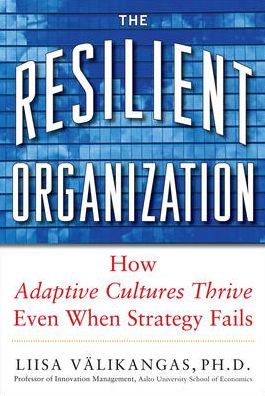 Cover for Liisa Valikangas · The Resilient Organization: How Adaptive Cultures Thrive Even When Strategy Fails (Innbunden bok) [Ed edition] (2010)