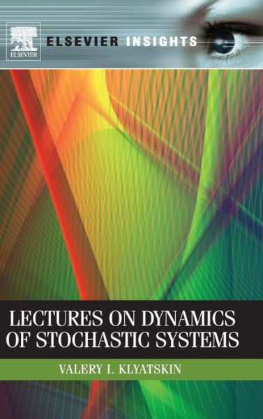 Cover for Klyatskin, Valery I. (Russian Academy of Science, Russia) · Lectures on Dynamics of Stochastic Systems (Hardcover Book) (2010)