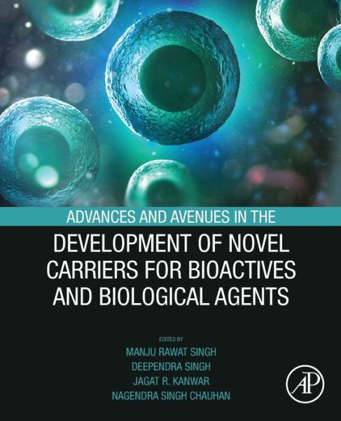 Cover for Manju Singh · Advances and Avenues in the Development of Novel Carriers for Bioactives and Biological Agents (Paperback Book) (2020)