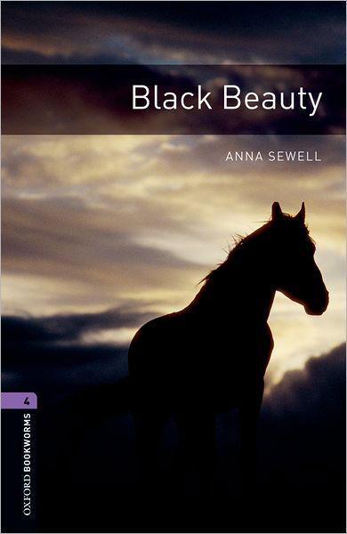 Oxford Bookworms Library: Level 4:: Black Beauty - Oxford Bookworms Library - Anna Sewell - Books - Oxford University Press - 9780194791663 - November 15, 2007