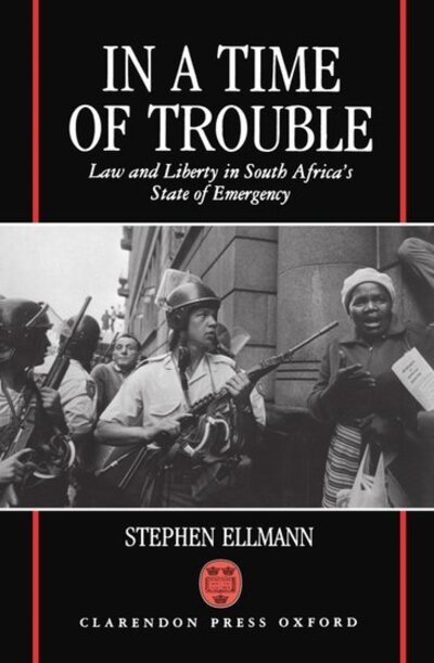 Cover for Ellmann, Stephen J. (Associate Professor of Law, Associate Professor of Law, New York Law School) · In a Time of Trouble: Law and Liberty in South Africa's State of Emergency (Hardcover Book) (1992)