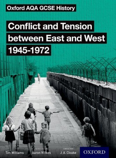 Cover for Tim Williams · Oxford AQA GCSE History: Conflict and Tension between East and West 1945-1972 Student Book - Oxford AQA GCSE History (Taschenbuch) (2017)