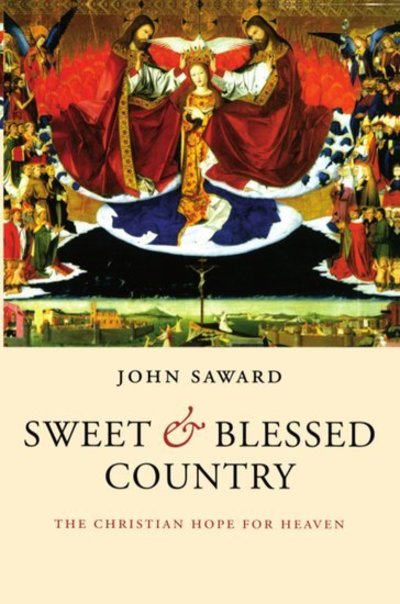 Cover for Saward · Sweet and Blessed Country: The Christian Hope for Heaven (Paperback Book) (2008)