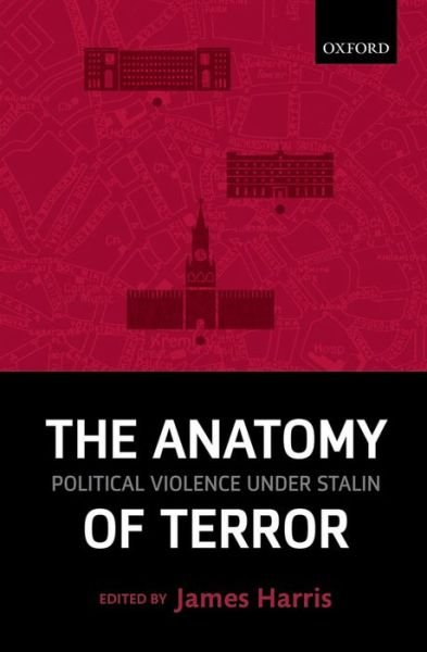 Cover for Harris · The Anatomy of Terror: Political Violence under Stalin (Hardcover Book) (2013)