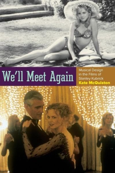 Cover for McQuiston, Kate (Assistant Professor of Musicology, Assistant Professor of Musicology, University of Hawaii - Manoa, Manoa, HI) · We'll Meet Again: Musical Design in the Films of Stanley Kubrick - Oxford Music / Media Series (Pocketbok) (2013)