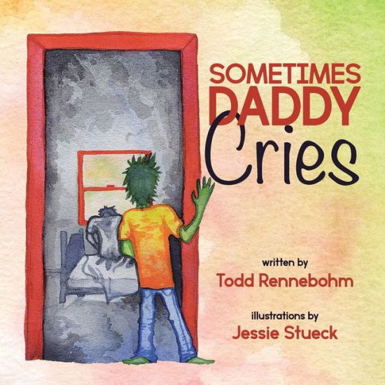 Cover for Todd Rennebohm · Sometimes Daddy Cries (Paperback Book) (2020)