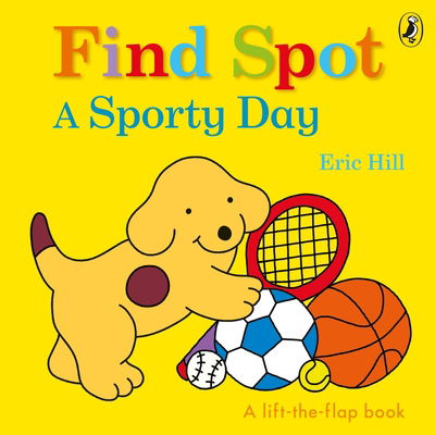 Cover for Eric Hill · Find Spot: A Sporty Day: A Lift-the-Flap Story (Kartonbuch) (2021)