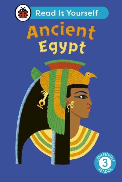 Cover for Ladybird · Ancient Egypt: Read It Yourself - Level 3 Confident Reader - Read It Yourself (Hardcover Book) (2024)