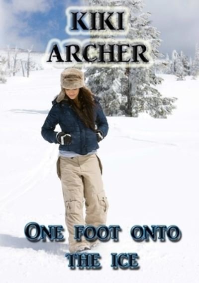 Cover for Kiki Archer · One Foot Onto The Ice (Paperback Bog) (2017)