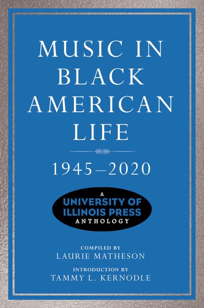 Cover for Laurie Matheson · Music in Black American Life, 1945-2020: A University of Illinois Press Anthology - Music in American Life (Paperback Book) (2022)