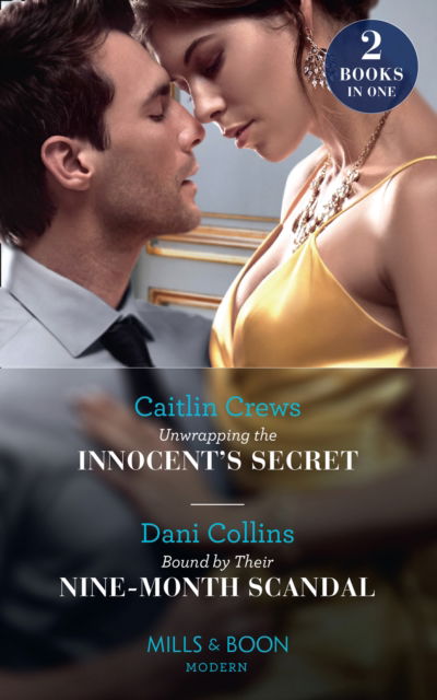 Cover for Caitlin Crews · Unwrapping The Innocent's Secret / Bound By Their Nine-Month Scandal: Unwrapping the Innocent's Secret / Bound by Their Nine-Month Scandal (Paperback Book) (2019)