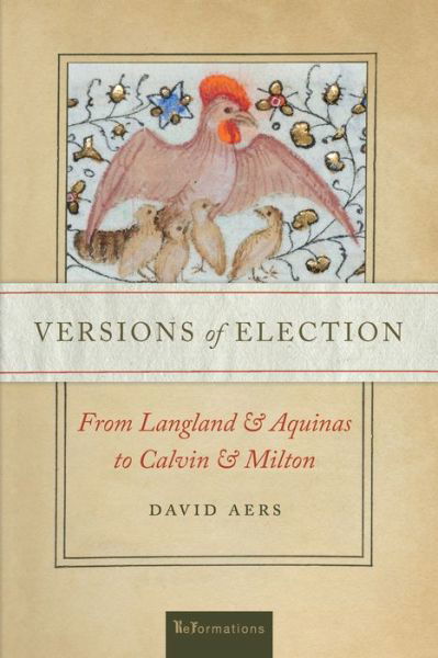 Cover for David Aers · Versions of Election: From Langland and Aquinas to Calvin and Milton - ReFormations: Medieval and Early Modern (Pocketbok) (2020)