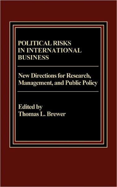 Cover for Thomas Brewer · Political Risks in International Business: New Directions for Research, Management, and Public Policy (Gebundenes Buch) (1985)