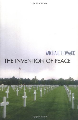 Cover for Michael Howard · The Invention of Peace: Reflections on War and International Order (Hardcover Book) (2001)
