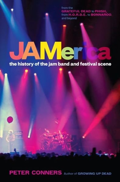Cover for Peter Conners · JAMerica: The History of the Jam Band and Festival Scene (Inbunden Bok) (2013)