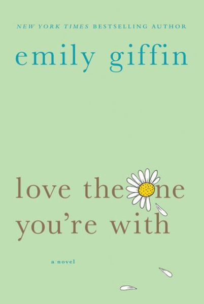 Cover for Emily Giffin · Love the One You're With: A Novel (Paperback Book) [Reprint edition] (2009)