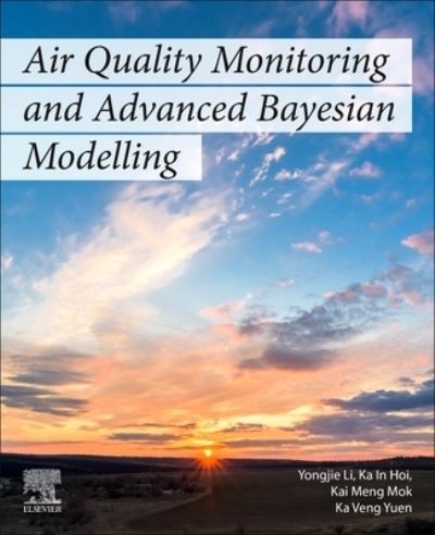 Cover for Li, Yongjie (Associate Professor, Department of Civil and Environmental Engineering, University of Macau, Avenida da Universidade, Taipa, Macau) · Air Quality Monitoring and Advanced Bayesian Modeling (Paperback Book) (2023)
