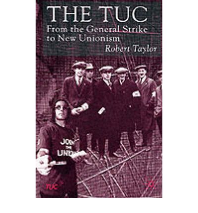 Cover for R. Taylor · The TUC: From the General Strike to New Unionism (Paperback Book) (2000)