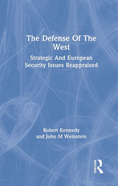 Cover for Robert Kennedy · The Defense Of The West: Strategic And European Security Issues Reappraised (Paperback Book) (2024)