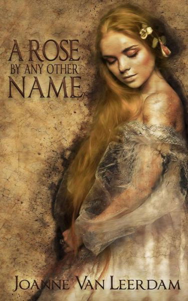 Cover for Joanne van Leerdam · A Rose By Any Other Name (Paperback Book) (2019)