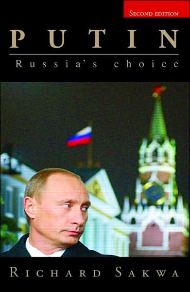 Cover for Sakwa, Richard (University of Kent at Canterbury, UK) · Putin: Russia's Choice (Pocketbok) (2007)