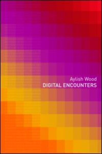 Cover for Aylish Wood · Digital Encounters (Pocketbok) [New edition] (2007)