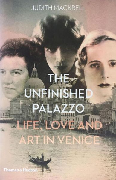 Cover for Judith Mackrell · The Unfinished Palazzo: Life, Love and Art in Venice (Gebundenes Buch) (2017)