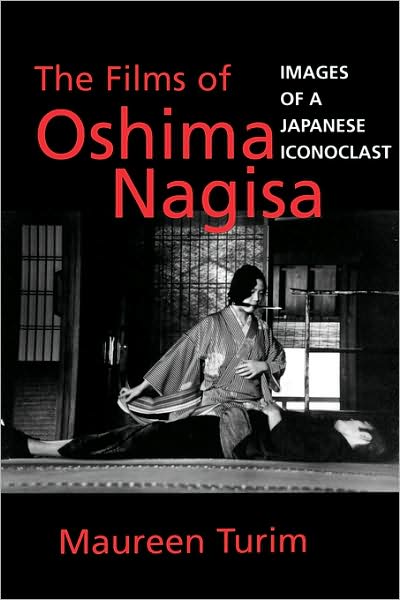 Cover for Maureen Turim · The Films of Oshima Nagisa: Images of a Japanese Iconoclast (Paperback Book) (1998)