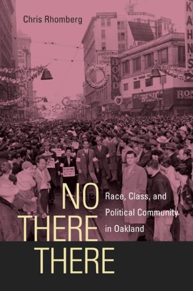 Cover for Chris Rhomberg · No There There: Race, Class, and Political Community in Oakland (Paperback Book) (2007)