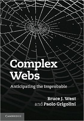 Cover for Bruce J. West · Complex Webs: Anticipating the Improbable (Hardcover Book) (2010)