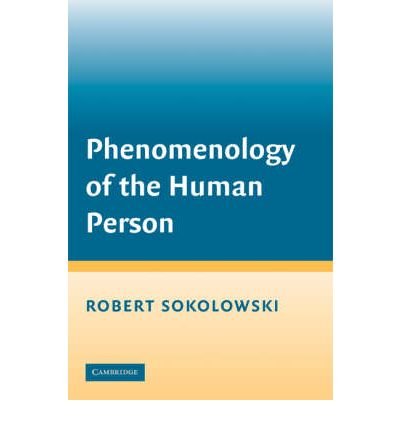 Phenomenology of the Human Person - Sokolowski, Robert (Catholic University of America, Washington DC) - Books - Cambridge University Press - 9780521717663 - May 12, 2008