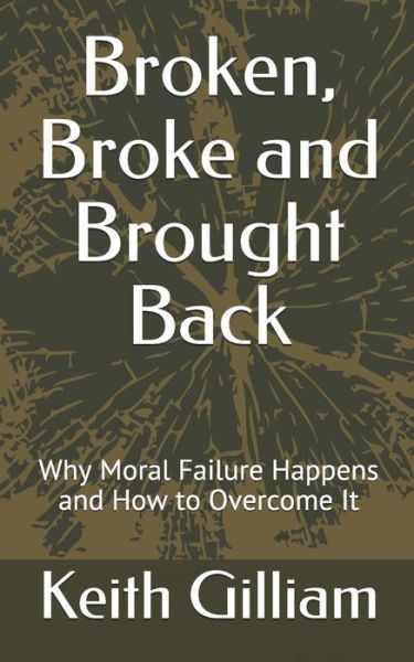 Cover for Keith M Gilliam · Broken, Broke and Brought Back (Paperback Book) (2020)