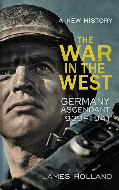 Cover for James Holland · The War in the West - A New History (Bok) (2015)