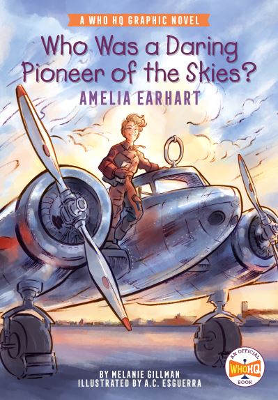 Cover for Melanie Gillman · Who Was a Daring Pioneer of the Skies?: Amelia Earhart (Hardcover Book) (2022)