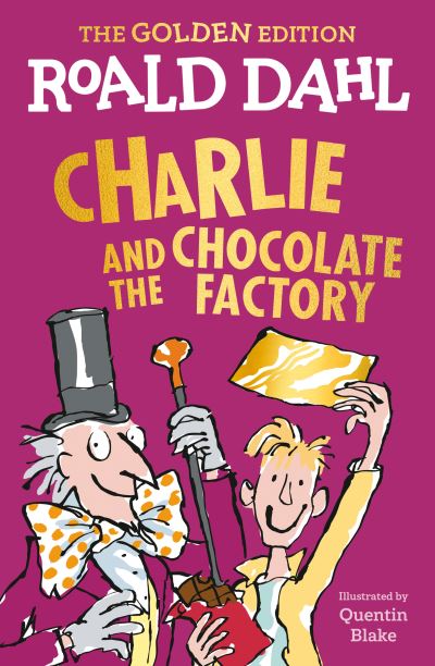 Cover for Dahl,roald / Blake,quentin · Charlie and the Chocolate Factory: The Golden Edition (Book) (2021)