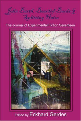 Cover for Eckhard Gerdes · John Barth, Bearded Bards &amp; Splitting Hairs: the Journal of Experimental Fiction Seventeen (Paperback Book) (2001)