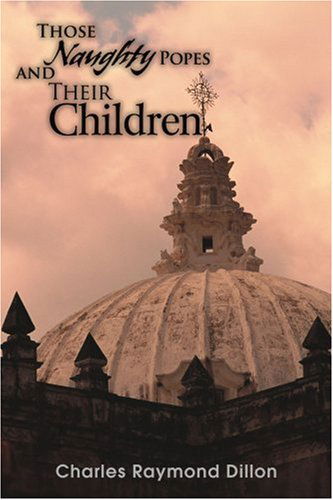Cover for Charles Dillon · Those Naughty Popes and Their Children (Paperback Book) (2004)