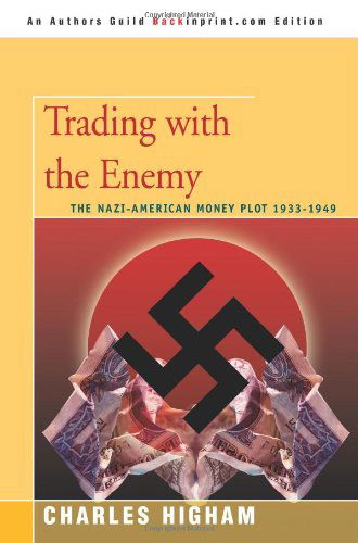 Cover for Charles Higham · Trading with the Enemy: The Nazi-American Money Plot 1933-1949 (Paperback Book) (2007)