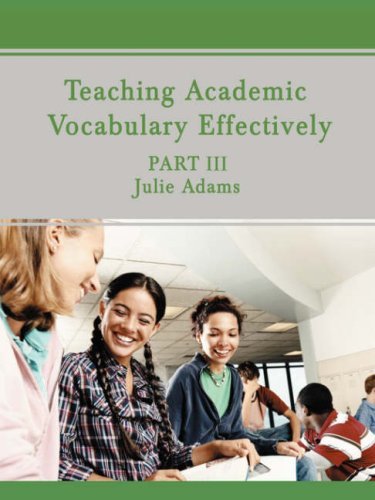 Teaching Academic Vocabulary Effectively: Part III - Julie Adams - Bøker - iUniverse - 9780595499663 - 19. juni 2008