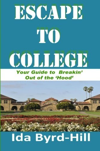 Cover for Ida Byrd-hill · Escape to College: Your Guide to Breakin' out of the 'hood' (Pocketbok) (2010)