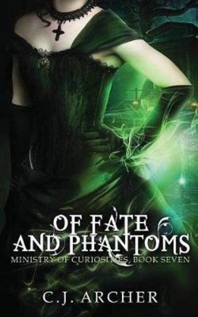 Of Fate and Phantoms - Ministry of Curiosities - C J Archer - Bøger - C.J. Archer - 9780648214663 - 24. januar 2017