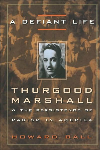 A Defiant Life: Thurgood Marshall and the Persistence of Racism in America - Howard Ball - Bücher - Broadway Books - 9780676806663 - 17. April 2001
