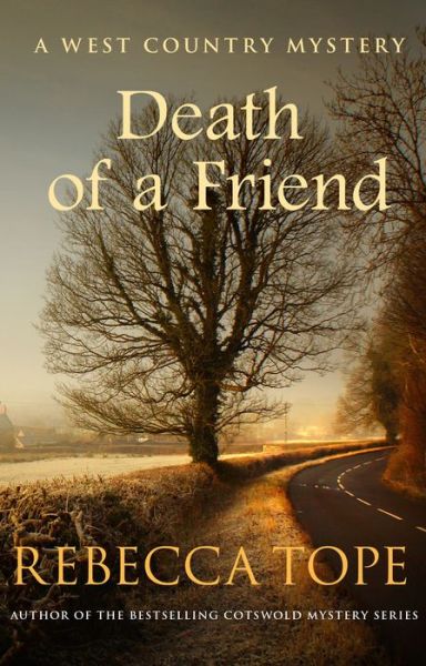 Cover for Tope, Rebecca (Author) · Death of a Friend: The gripping rural whodunnit - West Country Mysteries (Pocketbok) (2019)