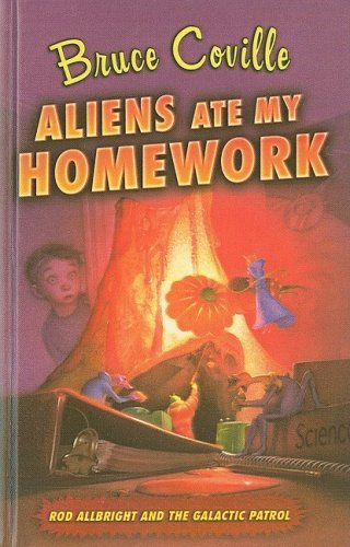 Aliens Ate My Homework (Rod Allbright and the Galactic Patrol (Prebound)) - Bruce Coville - Książki - Perfection Learning - 9780756984663 - 1 maja 2007