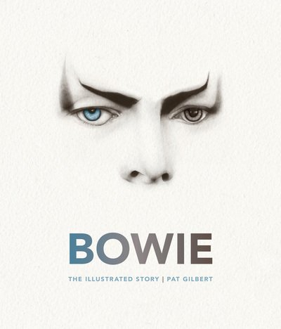 Bowie: The Illustrated Story - Pat Gilbert - Livros - Voyageur Press - 9780760352663 - 1 de novembro de 2017